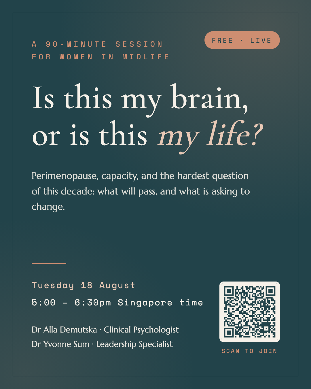 Is this my brain, or is this my life? A 90-minute session for women in midlife with Dr Alla Demutska and Dr Yvonne Sum, Tuesday 18 August, 5:00-6:30pm Singapore time.